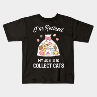 I_m Retired My Job Is To Collect Cats T-shirt Kids T-Shirt